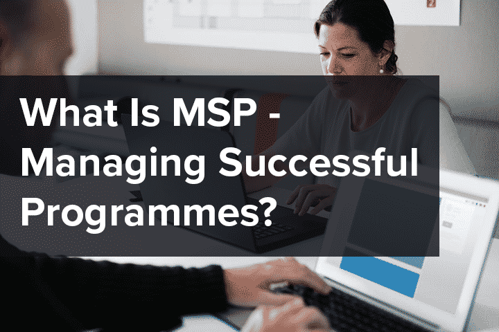 What Is MSP - Managing Successful Programmes?